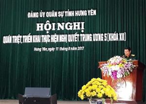 Đảng ủy Quân sự tỉnh quán triệt, triển khai thực hiện Nghị quyết Trung ương 5 khóa XII
