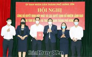 Thành phố Hưng Yên công bố Quyết định của UBND tỉnh về việc hợp nhất Trung tâm Văn hóa, Thể thao và Du lịch với Đài Truyền thanh