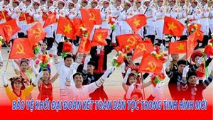 Phòng chống sự chia rẽ, bảo vệ khối đại đoàn kết toàn dân tộc trong tình hình hiện nay