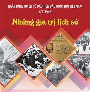 Giá trị của ngày Tổng tuyển cử đầu tiên bầu Quốc hội Việt Nam 6/1/1946