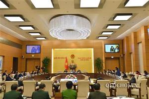 Thường vụ Quốc hội xem xét, quyết định nhiều nội dung quan trọng